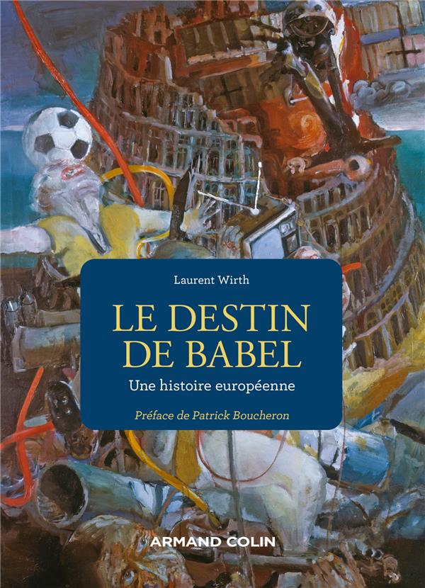 Le destin de Babel. Une histoire européenne