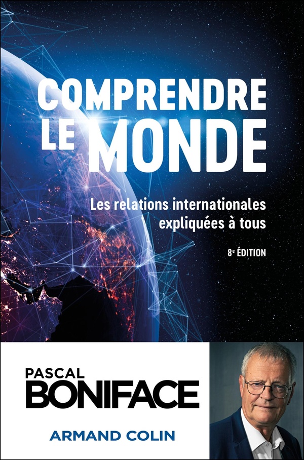 Comprendre le monde. Les relations internationales expliquées à tous, 8e édition