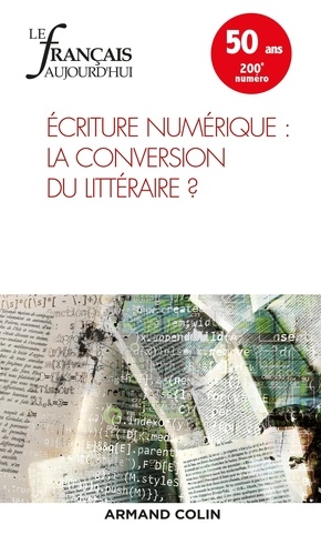 Le français aujourd'hui N° 200, mars 2018 : Ecritures numériques : la conversion du littéraire ?