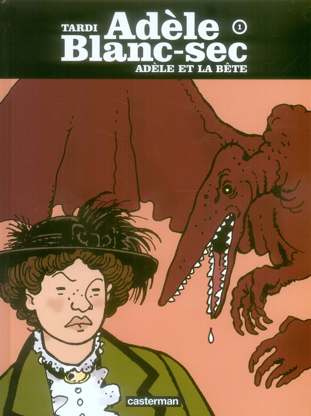 Adèle Blanc-Sec Tome 1 : Adèle et la bête