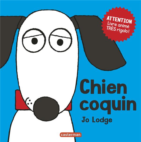 Chien coquin. Attention, livre animé très rigolo !