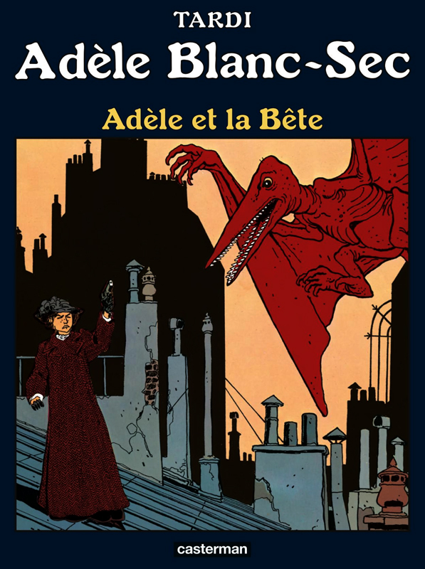 Adèle Blanc-Sec Tome 1 : Adèle et la bête