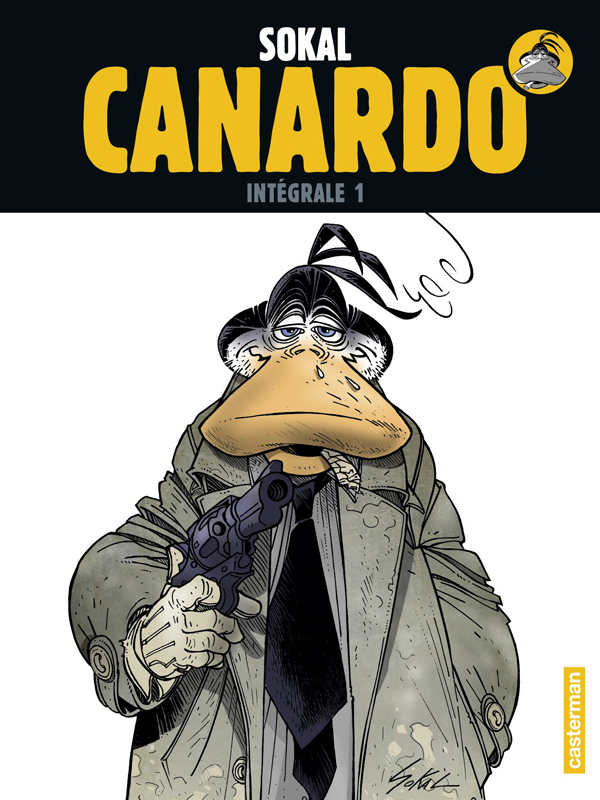 Une enquête de l'inspecteur Canardo Intégrale 1 : Premières enquêtes ; Le chien debout ; La marque d