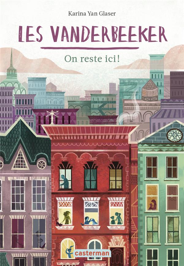 Les Vanderbeeker Tome 1 : On reste ici !