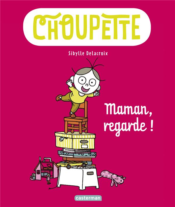 Choupette Tome 2 : Maman, regarde !