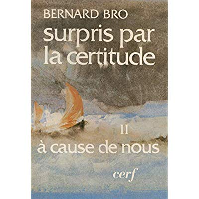 SURPRIS PAR LA CERTITUDE. Tome 2, A cause de nous