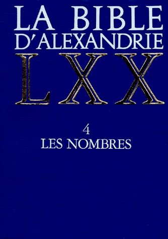 LA BIBLE D'ALEXANDRIE. Tome 4, Les nombres