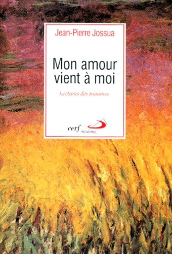 MON AMOUR VIENT A MOI. Lecture des psaumes