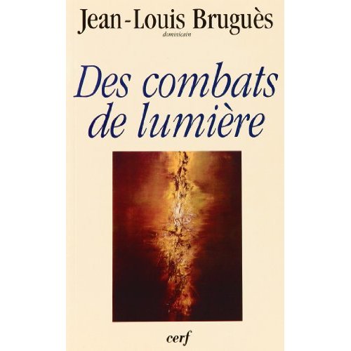 Des combats de lumière. Conférences du carême 1997, à Notre-Dame de Paris