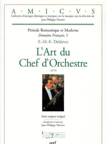 PERIODE ROMANTIQUE ET MODERNE DOMAINE FRANCAIS. Tome 1, l'art du chef d'orchestre 1878