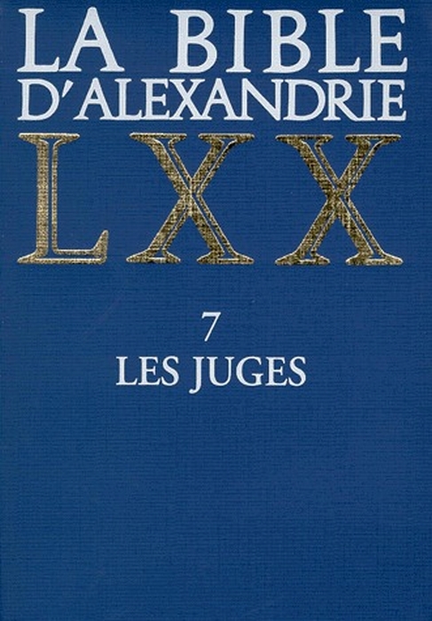 LA BIBLE D'ALEXANDRIE. Tome 7, Les juges