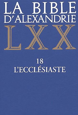La Bible d'Alexandrie. Tome 18, L'Ecclésiaste