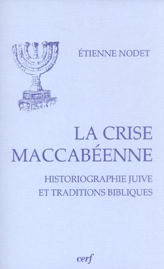 La crise maccabéenne. Historiographie juive et traditions bibliques