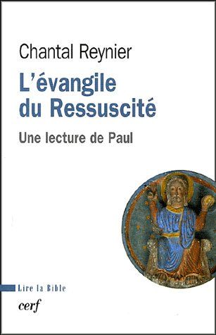 L'évangile du Ressuscité. Une lecture de Paul