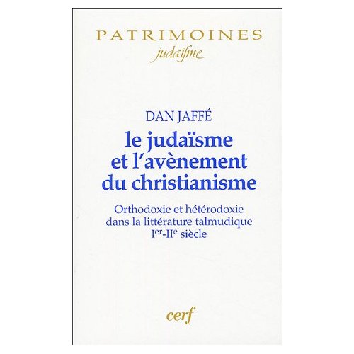 Le judaïsme et l'avènement du christianisme. Orthodoxie et hétérodoxie dans la littérature talmuniqu