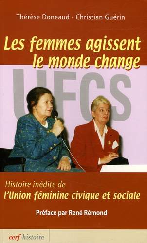Les femmes agissent, le monde change. Histoire inédite de l'Union féminine civique et sociale
