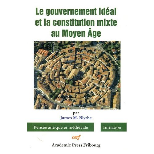 Le gouvernement idéal et la constitution mixte au Moyen Age