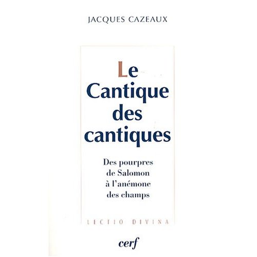 Le Cantique des cantiques. Des pourpres de Salomon à l'anémone des champs