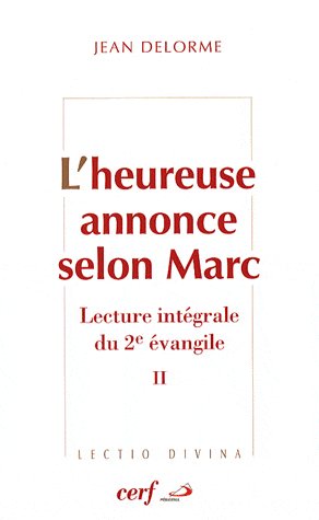 L'heureuse annonce selon Marc. Lecture intégrale du deuxième Evangile Tome 2