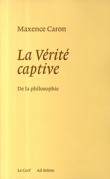 La vérité captive. De la philosophie