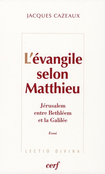 L'évangile selon Matthieu. Jérusalem, entre Bethléem et la Galilée