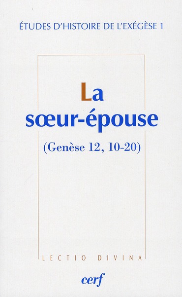 Etudes d'histoire de l'exégèse. Tome 1, La soeur-épouse (Genèse 12, 10-20)
