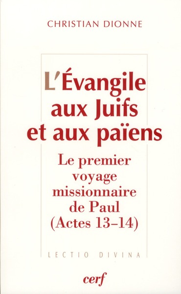 L'Evangile aux Juifs et aux païens. Le premier voyage missionnaire de Paul (Actes 13-14)
