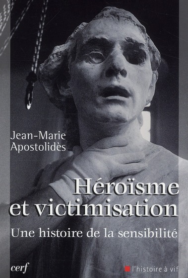 Héroïsme et victimisation. Une histoire de la sensibilité