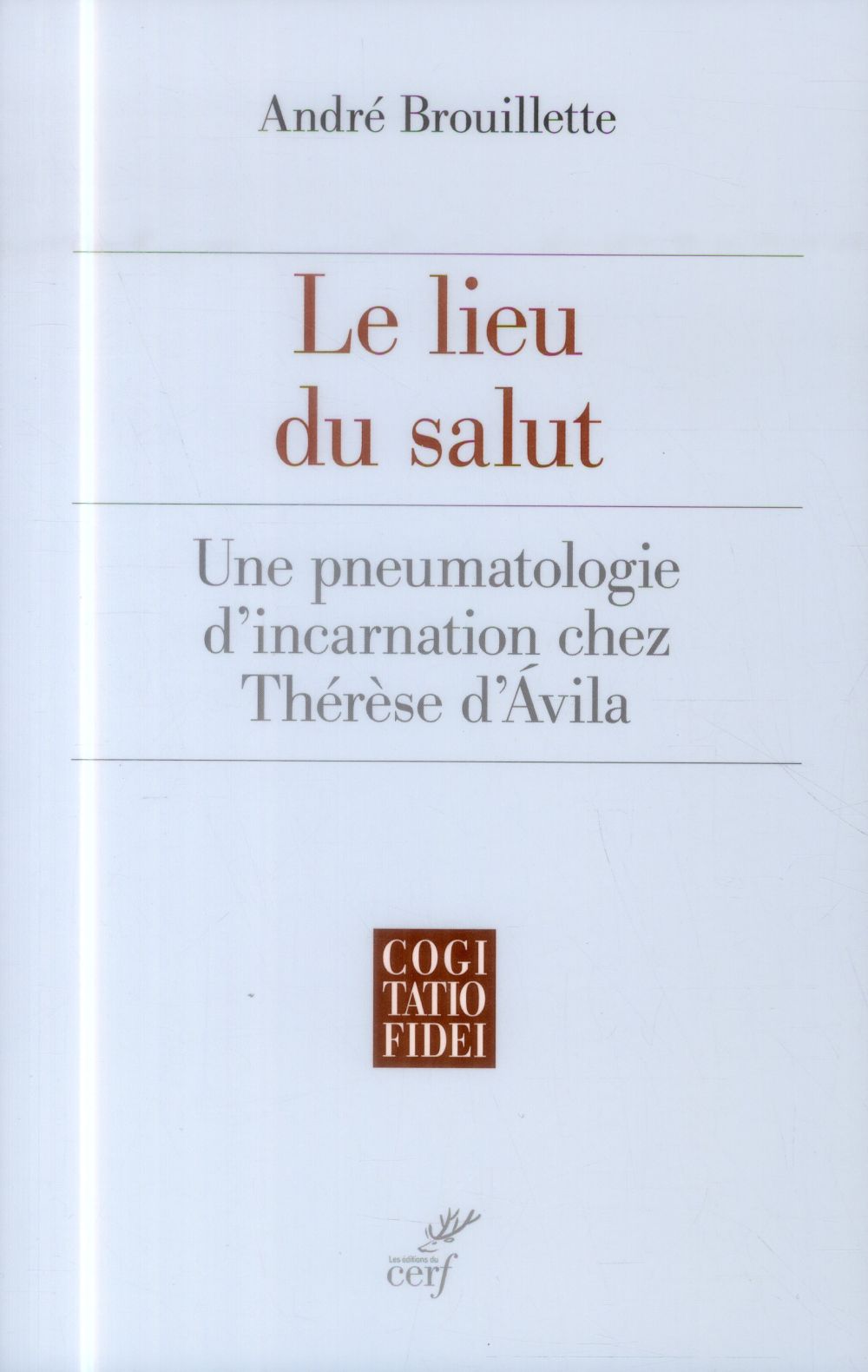 Le lieu du salut. Une pneumatologie d'incarnation chez Thérèse d'Avila