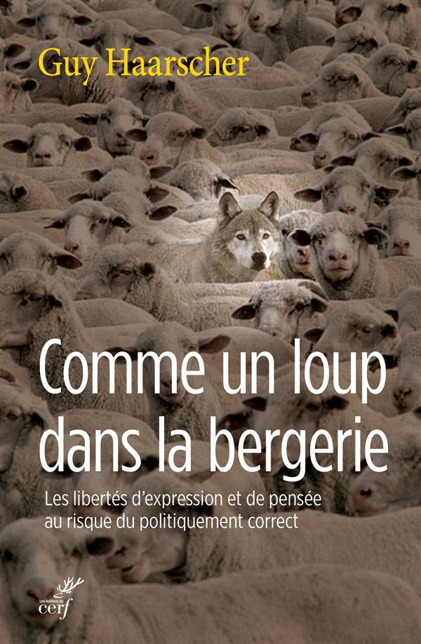 Comme un loup dans la bergerie. Les libertés d'expression et de pensée au risque du politiquement co