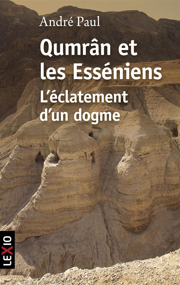 Qumrâm et les Esseniens. L'éclatement d'un dogme