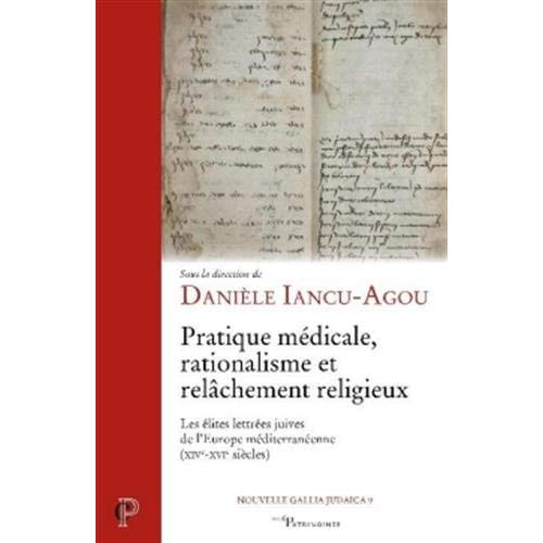 Pratique médicale, rationalisme et relâchement religieux. Les élites lettrées juives de l'Europe méd