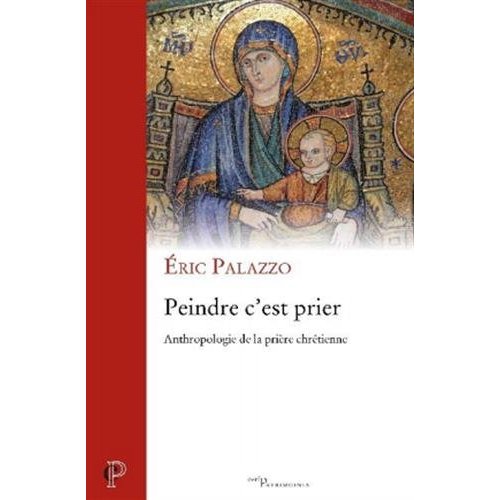 Peindre c'est prier. Anthropologie de la prière chrétienne