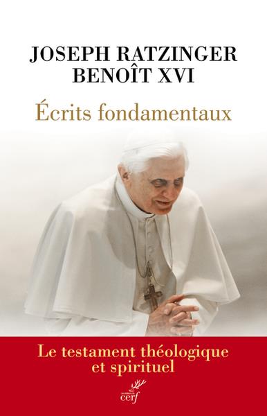 Ecrits fondamentaux. Le testament théologique et spirituel