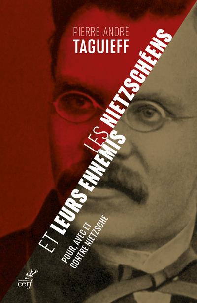 Les nietzschéens et leurs ennemis. Pour, avec et contre Nietzsche