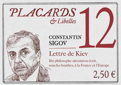 Placards & Libelles N° 12, 7 avril 2022 : Lettre de Kiev. Un philosophe ukrainien écrit, sous les bo