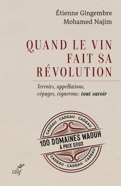 Quand le vin fait sa révolution. Terroirs, appellations, cépages, vignerons : tout savoir