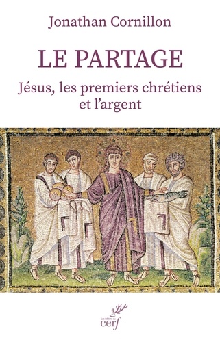 Le partage. Jésus, les premiers chrétiens et l'argent