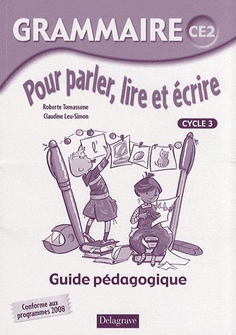 Grammaire CE2 Pour parler, lire et écrire. Guide pédagogique