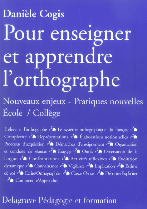 Pour enseigner et apprendre l'orthographe. Nouveaux enjeux - Pratiques nouvelles Ecole/Collège