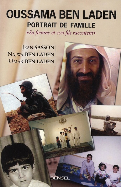 Oussama Ben Laden, portrait de famille. Sa femme et son fils racontent