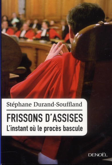 Frissons d'assises. L'instant où le procès bascule