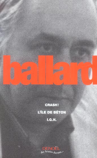 Crash ! ; L'île de béton ; I.G.H.