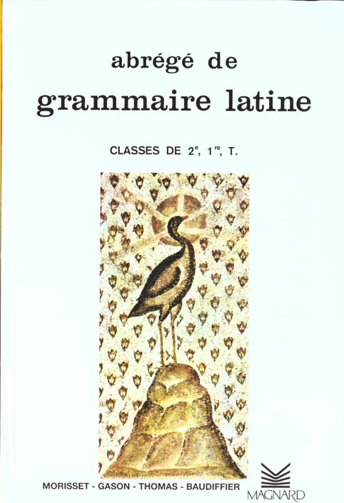 Abrégé de grammaire latine 2e, 1e, Tle