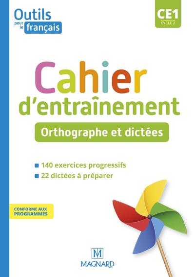 Outils pour le français CE1. Cahier d'entraînement Orthographe et dictées, Edition 2021