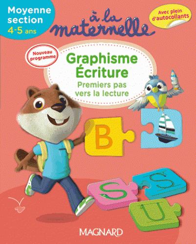 A la maternelle, graphisme-écriture Moyenne section 2016. Premiers pas vers la lecture, 4-5 ans