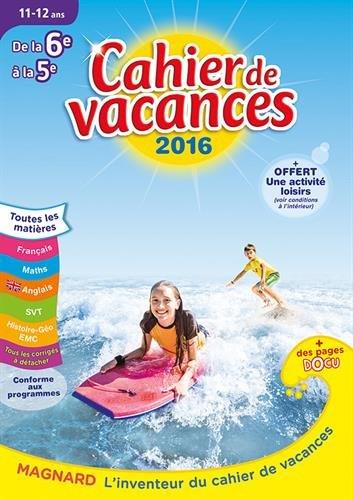 Cahier de vacances de la 6e à la 5e 11-12 ans. Edition 2016