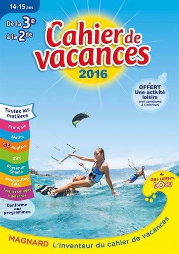 Cahier de vacances de la 3e à la 2de 14-15 ans. Edition 2016