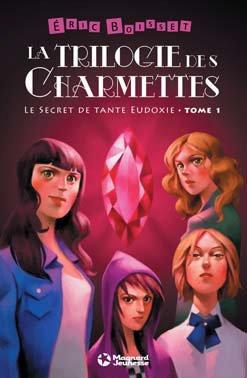 La trilogie des Charmettes Tome 1 : Le secret de tante Eudoxie