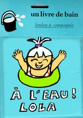 UN LIVRE DE BAIN : A L'EAU ! LOLA